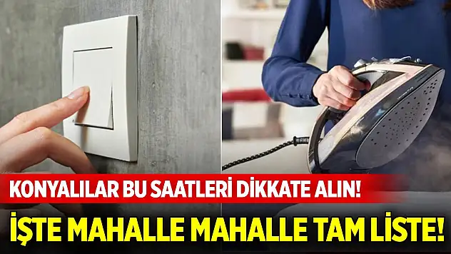 Konyalılar planlama yaparken bu saatleri dikkate alın! Yarın elektrik kesintisi yapılacak yerler
