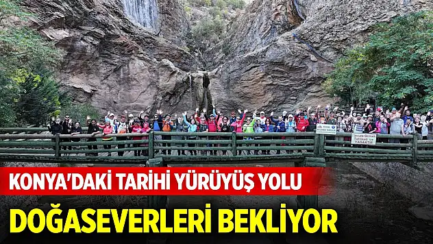 Konya'daki tarihi yürüyüş yolu doğaseverleri bekliyor