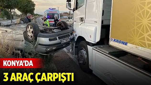 Konya'da 2 tır ve 1 otomobil çarpıştı