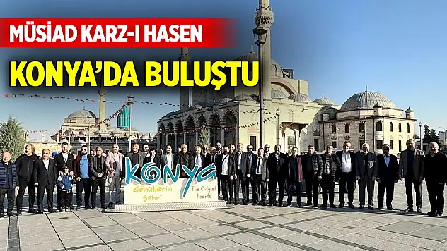 MÜSİAD Karz-ı Hasen Konya'da buluştu