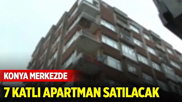 Konya merkezde 7 katlı apartman ve arsası satılacak