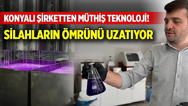 Konyalı şirketten müthiş teknoloji! Silahların ömrünü uzatıyor