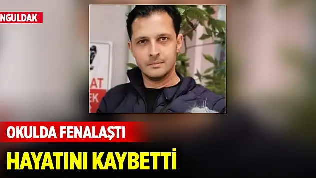 Zonguldak'ta okulda fenalaşan öğretmen hayatını kaybetti