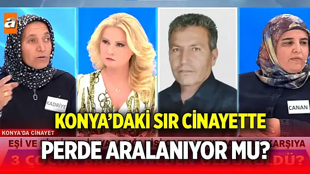 Konya'daki sır cinayette perde aralanıyor mu?