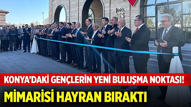 Konya'daki gençlerin yeni buluşma noktası! Mimarisi hayran bıraktı