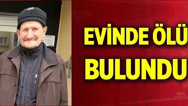 83 yaşındaki adam evinde ölü bulundu