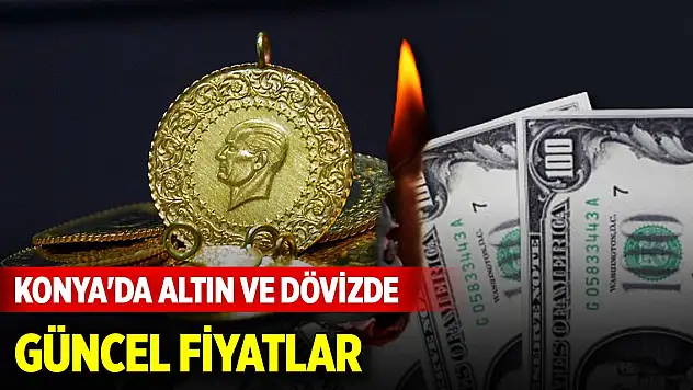 Konya'da yeni haftada altın ve döviz fiyatları (24 Şubat 2025)