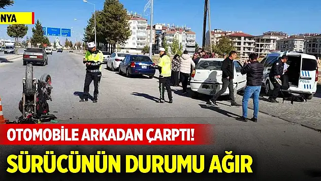 Konya'da  otomobile arkadan çarpan motosikletin sürücüsü ağır yaralandı