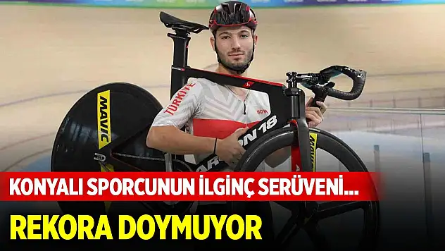 Konyalı sporcunun ilginç serüveni... Şimdilerde rekora doymuyor