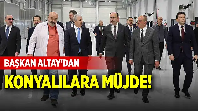Başkan Altay'dan Konyalılara müjde!