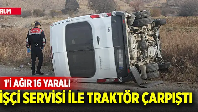 Çorum'da işçi servisi ile traktör çarpıştı: 1'i ağır 16 yaralı