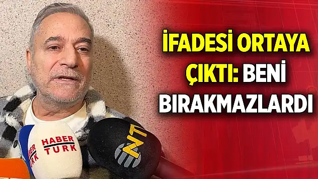 Mehmet Ali Erbil'in ifadesi ortaya çıktı: Beni bırakmazlardı