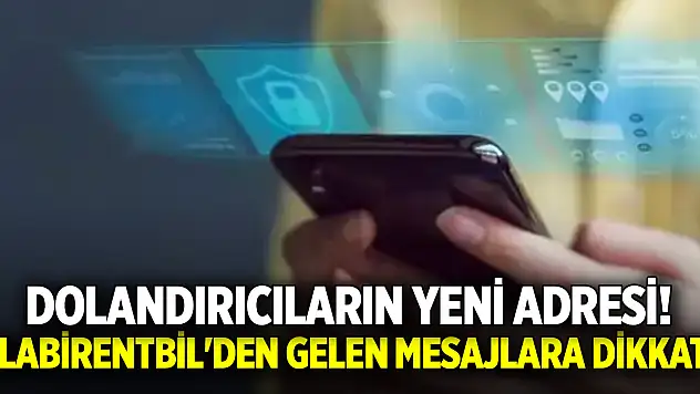 Dolandırıcıların yeni adresi! LabirentBil'den gelen mesajlara dikkat