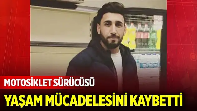 Siirt'te motosiklet sürücüsü 12 günlük yaşam mücadelesini kaybetti