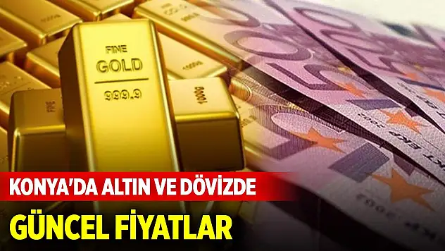 Konya'da altın ve dövizde son durum (14 Mart 2025)