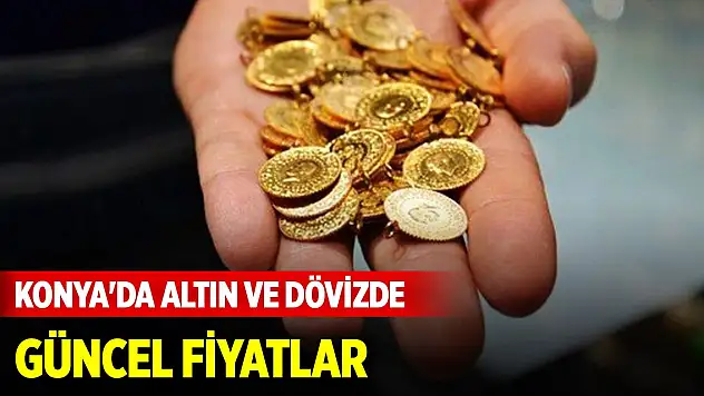 Konya'da altın ve dövizde güncel fiyatlar (14 Aralık 2024)