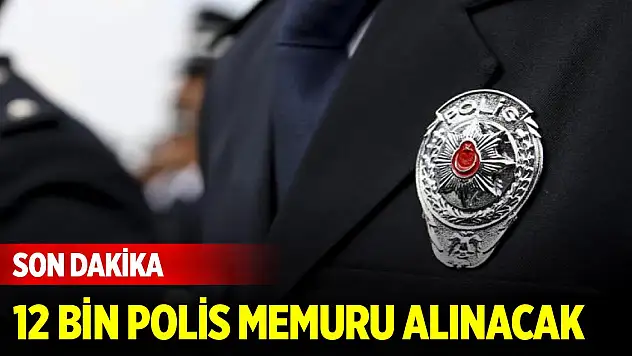 Son Dakika! 12 bin polis memuru alınacak