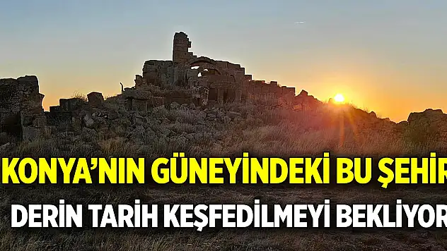 Konya'nın güneyindeki bu şehir keşfedilmeyi bekliyor