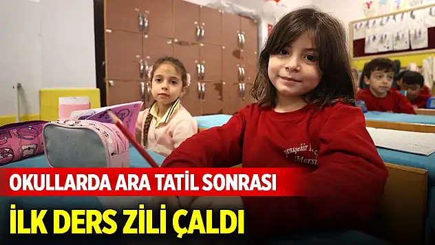 Okullarda ara tatil sonrası ilk ders zili çaldı