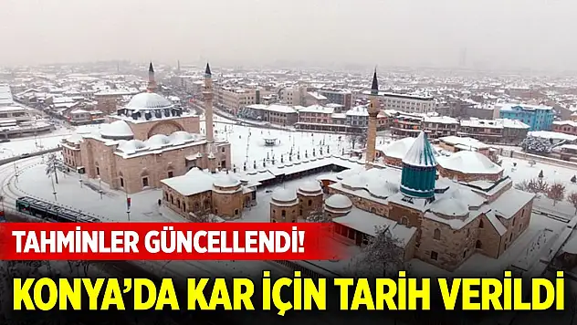Tahminler güncellendi! Konya'da kar yağışı için tarih verildi