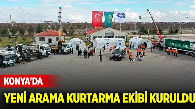 Konya'da afetlere karşı yeni arama kurtarma ekibi kuruldu