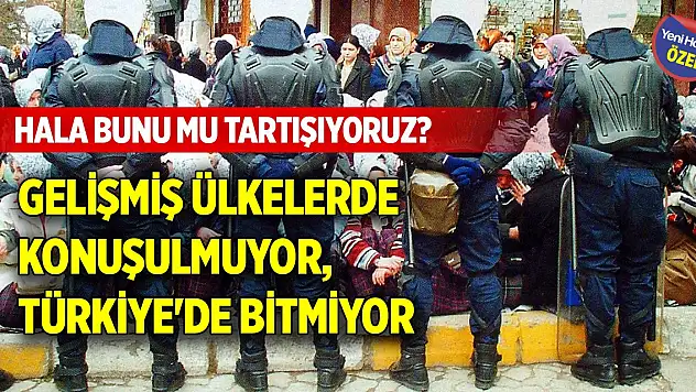 Hala bunu mu tartışıyoruz? Gelişmiş ülkelerde konuşulmuyor, Türkiye'de bitmiyor