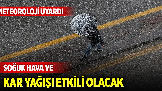 Hafta sonu soğuk hava ve kar yağışı etkili olacak