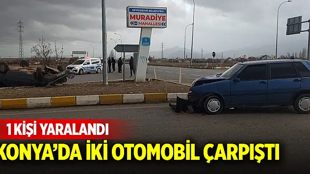 Konya'da iki otomobil çarpıştı: 1 yaralı