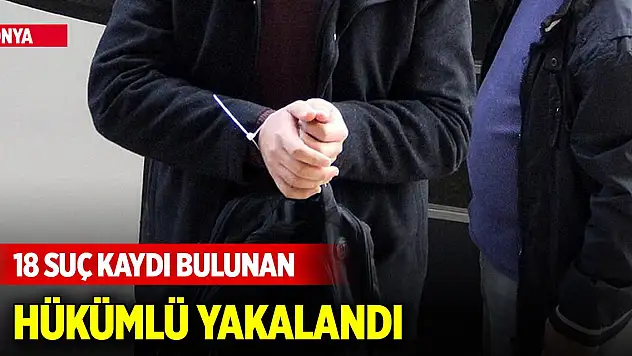 Konya merkezde 18 suç kaydı bulunan hükümlü yakalandı