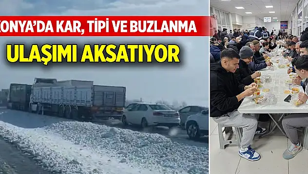Konya'da kar, tipi ve buzlanma ulaşımı aksatıyor