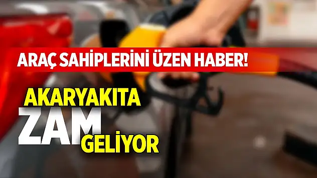 Araç sahiplerini üzen haber! Akaryakıta zam geliyor