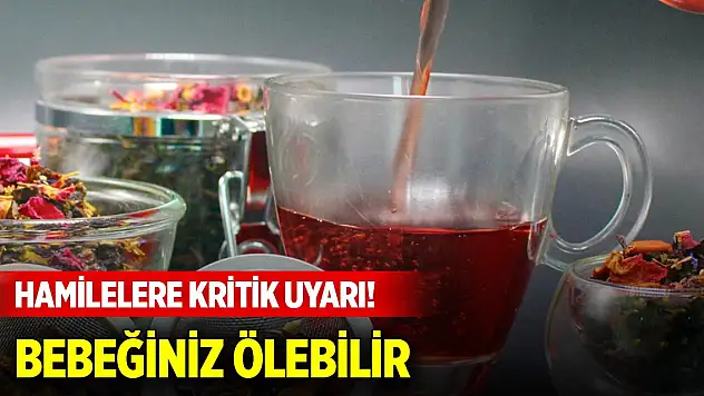 Kış çaylarını tüketen hamilelere kritik uyarı! Bebeğiniz ölebilir