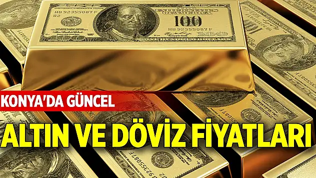 Konya'da altın ve dövizde güncel fiyatlar (5 Mart 2025)