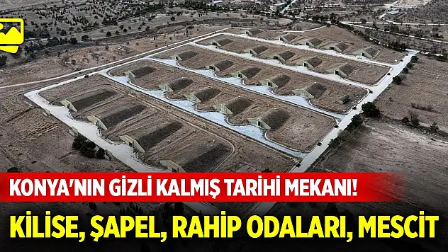 Konya'nın gizli kalmış tarihi mekanı! Kilise, şapel, rahip odaları, mescit bulunuyor