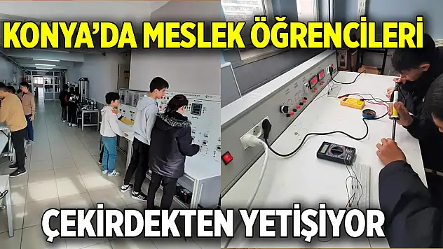 Konya'da meslek öğrencileri  Çekirdekten yetişiyor