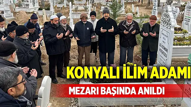 Konyalı ilim adamı mezarı başında anıldı