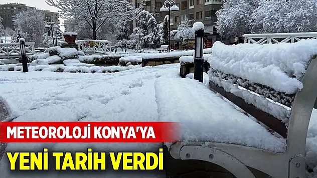 Meteoroloji Konya'ya kar yağışı için yeni tarih verdi