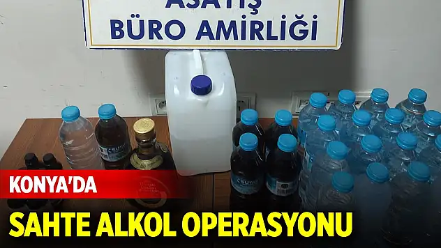 Konya'da ev yapımı sahte alkol ele geçirildi