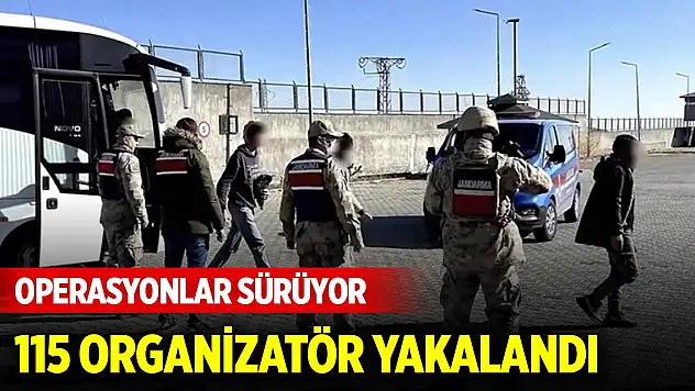Operasyonlar sürüyor! 115 organizatör yakalandı