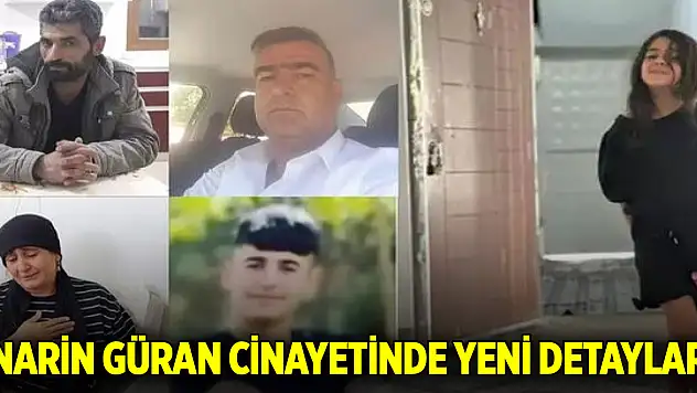 Narin Güran cinayetinde yeni detaylar