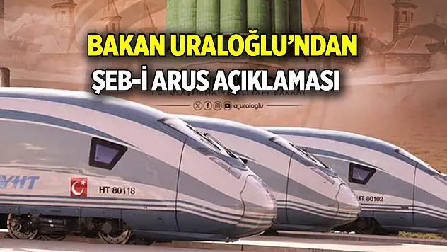Bakan Uraloğlu'ndan Şeb-i Arus açıklaması