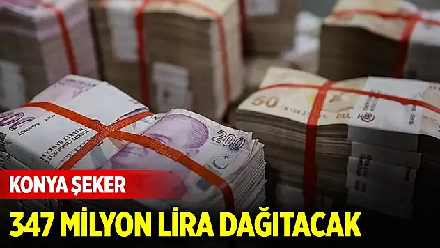 Konya Şeker, 347 milyon 970 bin lira dağıtacak