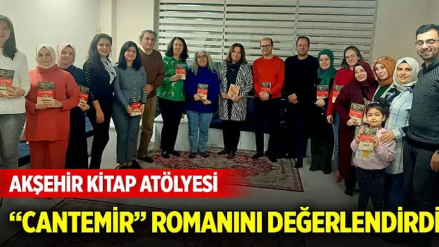 Akşehir Kitap Atölyesi 'CANTEMİR' romanını değerlendirdi