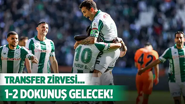 Konyaspor'da transfer zirvesi yaklaşıyor!