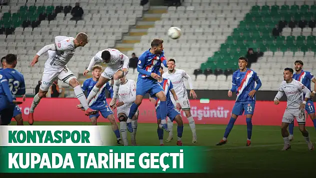 Konyaspor Türkiye Kupası'nda tarihe geçti!