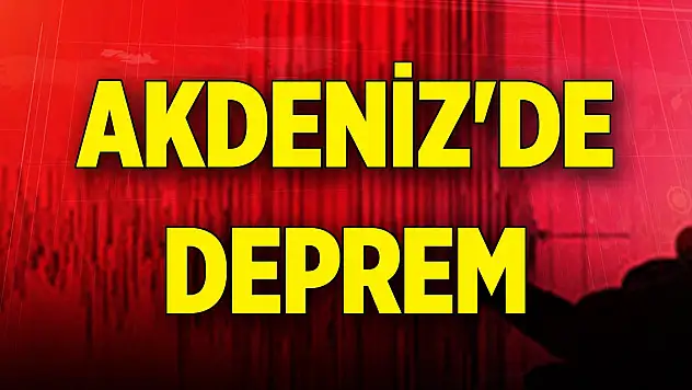 Son dakika gelişmesi! Akdeniz'de 4,4 büyüklüğünde deprem