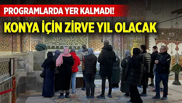 Programlarda yer kalmadı! Konya için zirve yıl olacak