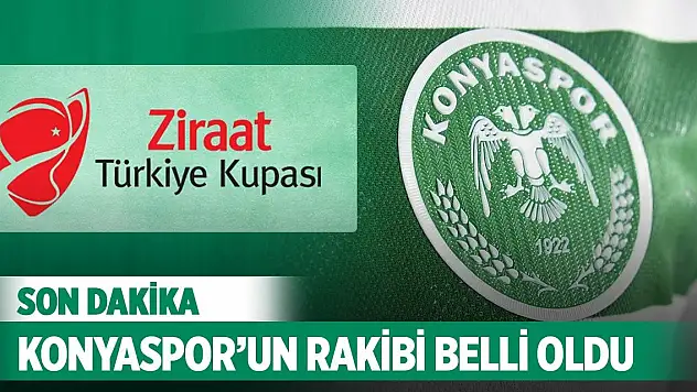 Ziraat Türkiye Kupası'nda Konyaspor'un rakibi belli oldu!