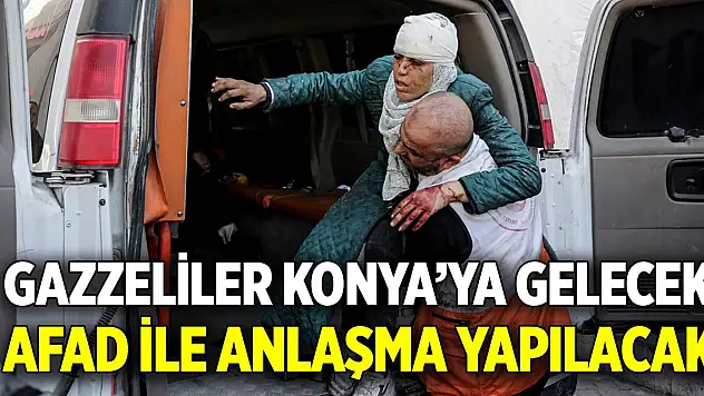 Gazzeliler Konya'ya gelecek  AFAD ile anlaşma yapılacak