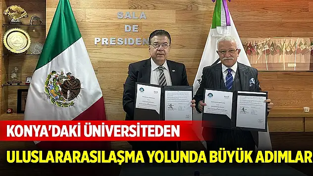 Konya'daki üniversiteden uluslararasılaşma yolunda büyük adımlar